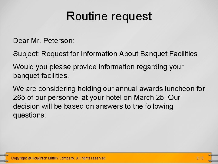 Routine request Dear Mr. Peterson: Subject: Request for Information About Banquet Facilities Would you