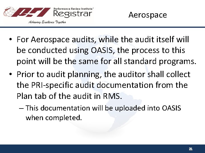 Aerospace • For Aerospace audits, while the audit itself will be conducted using OASIS,