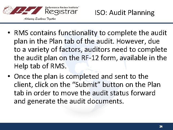 ISO: Audit Planning • RMS contains functionality to complete the audit plan in the