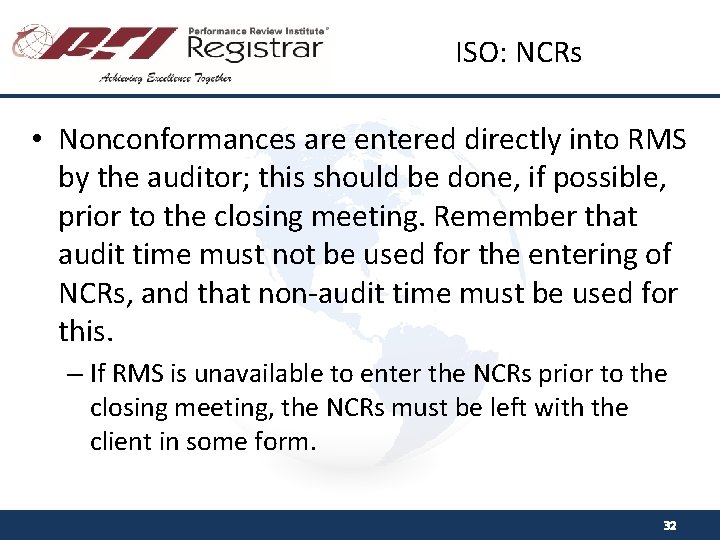 ISO: NCRs • Nonconformances are entered directly into RMS by the auditor; this should