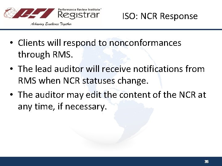 ISO: NCR Response • Clients will respond to nonconformances through RMS. • The lead