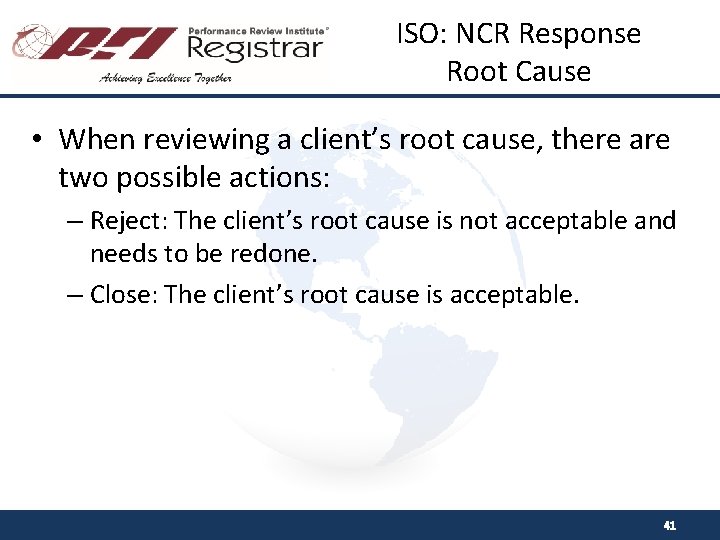 ISO: NCR Response Root Cause • When reviewing a client’s root cause, there are
