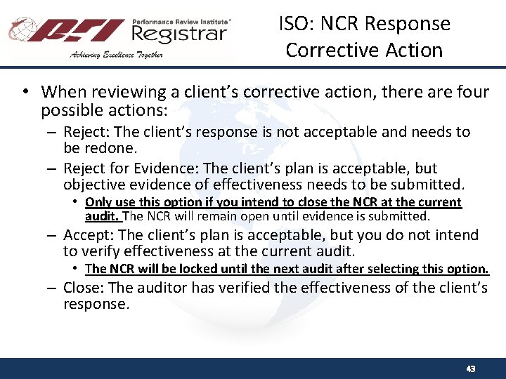 ISO: NCR Response Corrective Action • When reviewing a client’s corrective action, there are