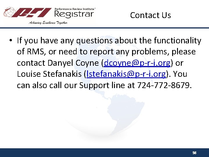 Contact Us • If you have any questions about the functionality of RMS, or