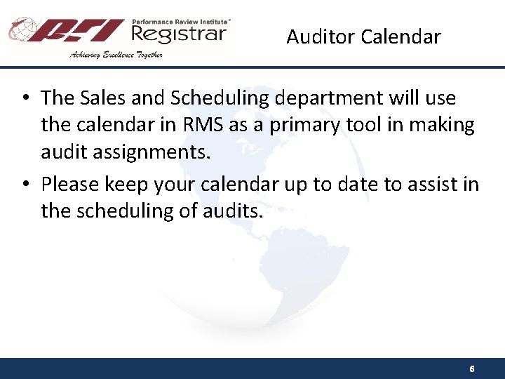 Auditor Calendar • The Sales and Scheduling department will use the calendar in RMS