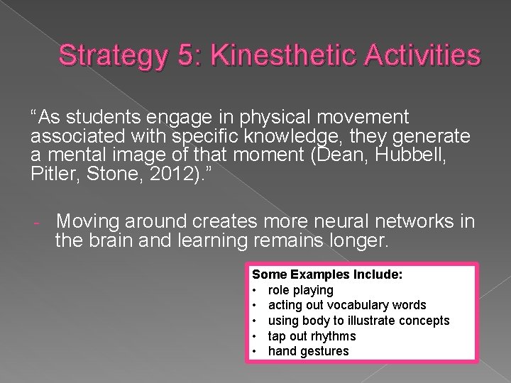 Strategy 5: Kinesthetic Activities “As students engage in physical movement associated with specific knowledge,