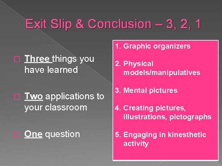 Exit Slip & Conclusion – 3, 2, 1 1. Graphic organizers � � �