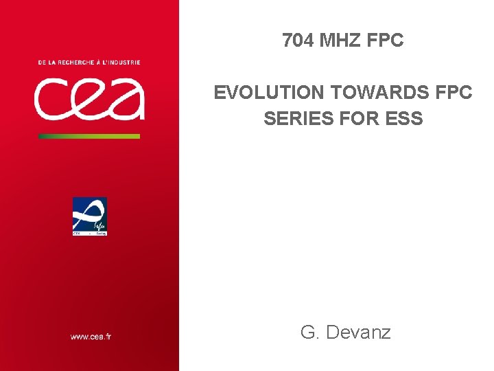 704 MHZ FPC EVOLUTION TOWARDS FPC SERIES FOR ESS G. Devanz 