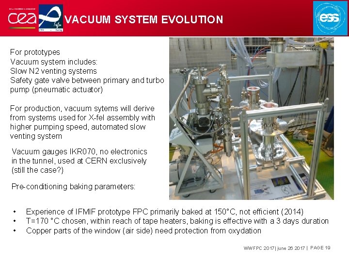 VACUUM SYSTEM EVOLUTION For prototypes Vacuum system includes: Slow N 2 venting systems Safety