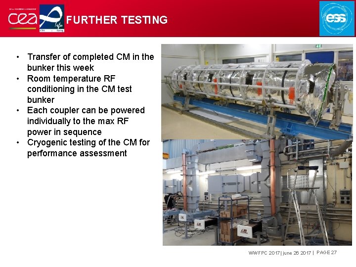 FURTHER TESTING • Transfer of completed CM in the bunker this week • Room