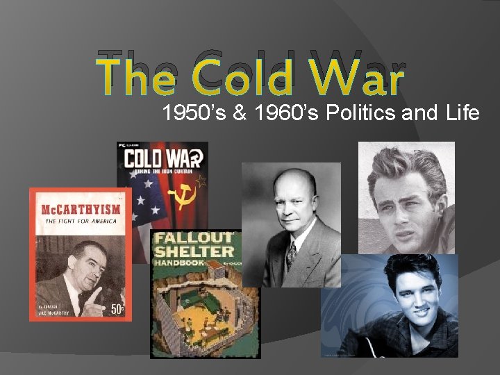 The Cold War 1950s 1960s Politics and Life