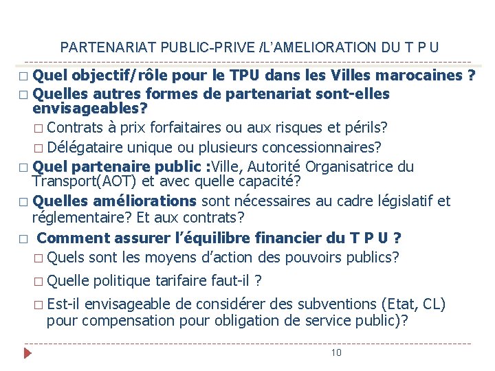 PARTENARIAT PUBLIC-PRIVE /L’AMELIORATION DU T P U � Quel objectif/rôle pour le TPU dans