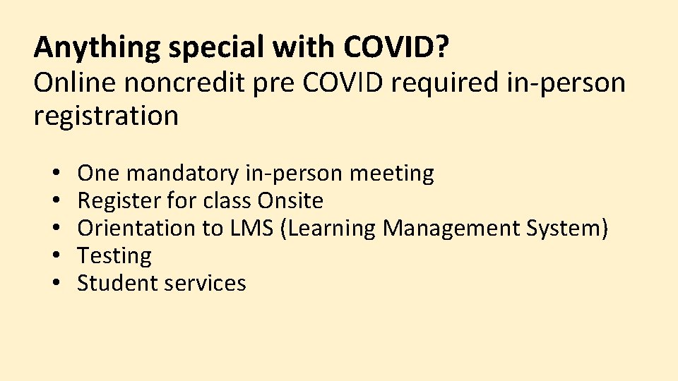 Anything special with COVID? Online noncredit pre COVID required in-person registration • • •