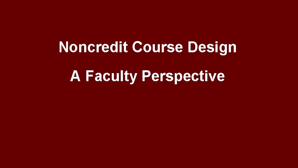 Noncredit Course Design A Faculty Perspective 