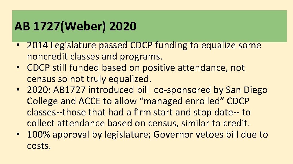 AB 1727(Weber) 2020 • 2014 Legislature passed CDCP funding to equalize some noncredit classes