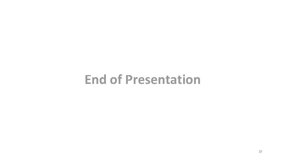 End of Presentation 37 