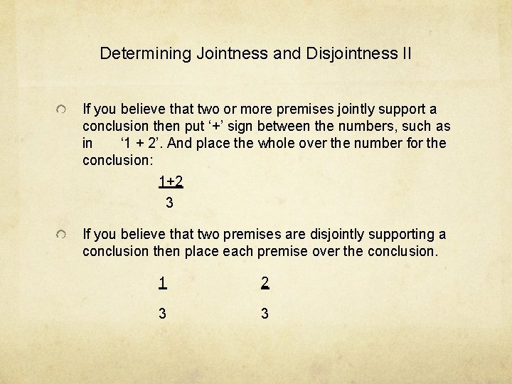 Determining Jointness and Disjointness II If you believe that two or more premises jointly Determining Jointness and Disjointness II If you believe that two or more premises jointly