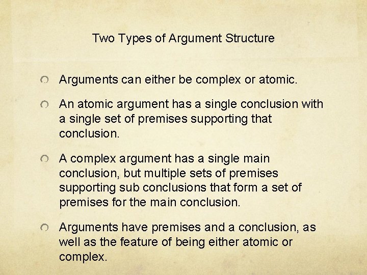 Two Types of Argument Structure Arguments can either be complex or atomic. An atomic Two Types of Argument Structure Arguments can either be complex or atomic. An atomic