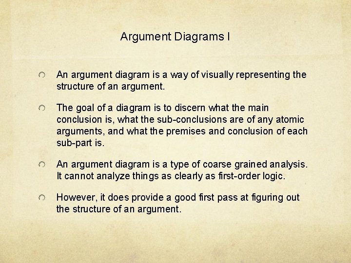 Argument Diagrams I An argument diagram is a way of visually representing the structure Argument Diagrams I An argument diagram is a way of visually representing the structure