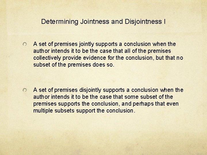 Determining Jointness and Disjointness I A set of premises jointly supports a conclusion when Determining Jointness and Disjointness I A set of premises jointly supports a conclusion when