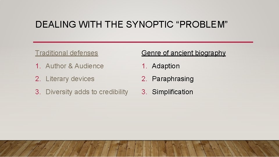 DEALING WITH THE SYNOPTIC “PROBLEM” Traditional defenses Genre of ancient biography 1. Author &