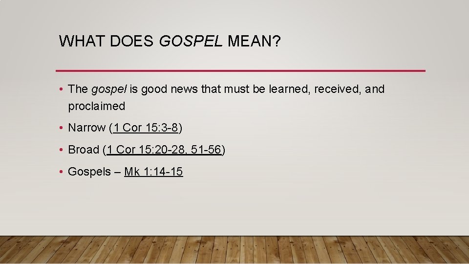 WHAT DOES GOSPEL MEAN? • The gospel is good news that must be learned,