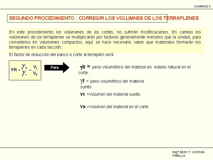 CAMINOS II SEGUNDO PROCEDIMIENTO : CORREGIR LOS VOLUMNES DE LOS TERRAPLENES En este procedimiento