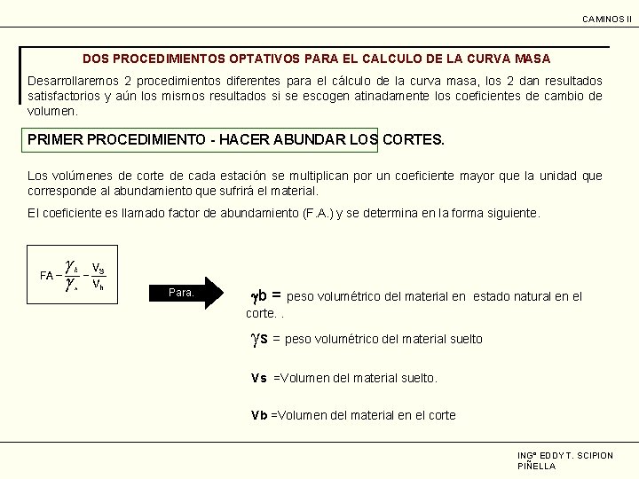 CAMINOS II DOS PROCEDIMIENTOS OPTATIVOS PARA EL CALCULO DE LA CURVA MASA Desarrollaremos 2