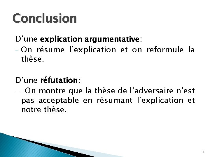 Conclusion D’une explication argumentative: - On résume l’explication et on reformule la thèse. D’une