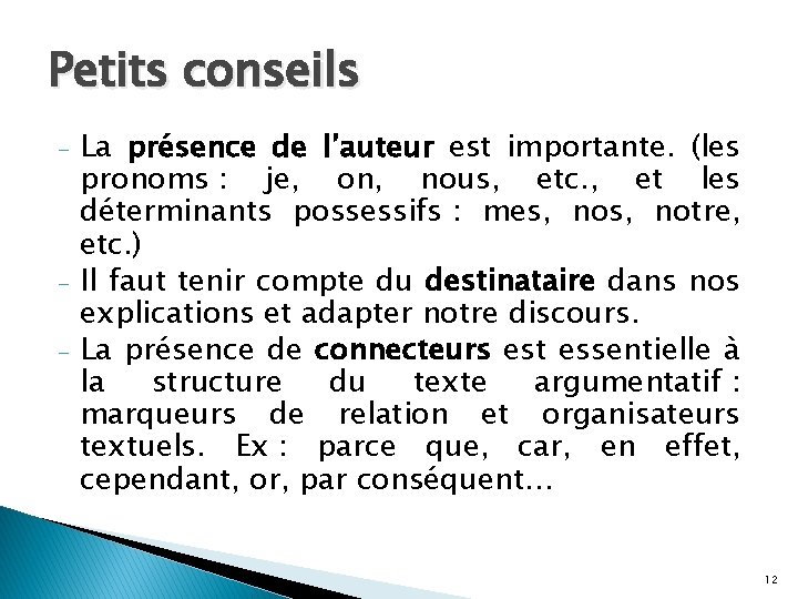 Petits conseils - - La présence de l’auteur est importante. (les pronoms : je,