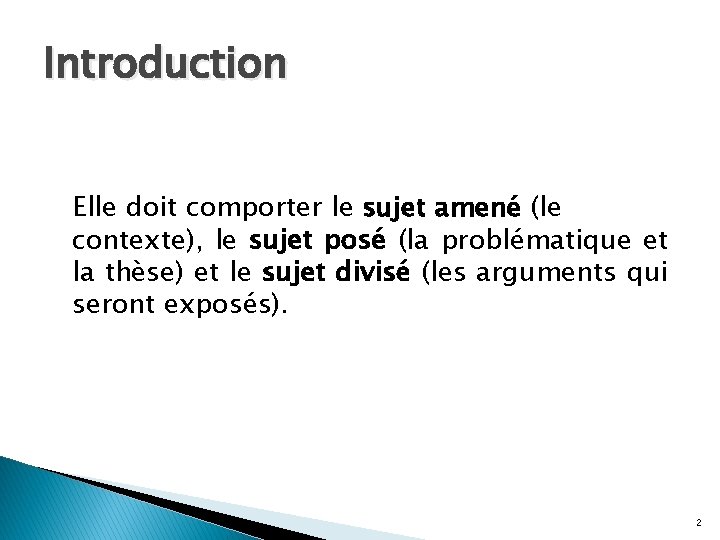 Introduction Elle doit comporter le sujet amené (le contexte), le sujet posé (la problématique