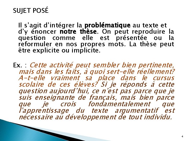 SUJET POSÉ Il s’agit d’intégrer la problématique au texte et d’y énoncer notre thèse.