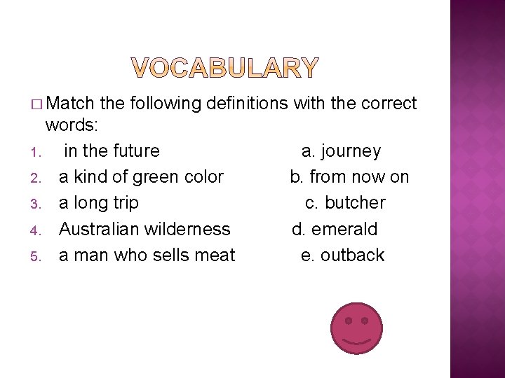 � Match the following definitions with the correct words: 1. in the future 2.