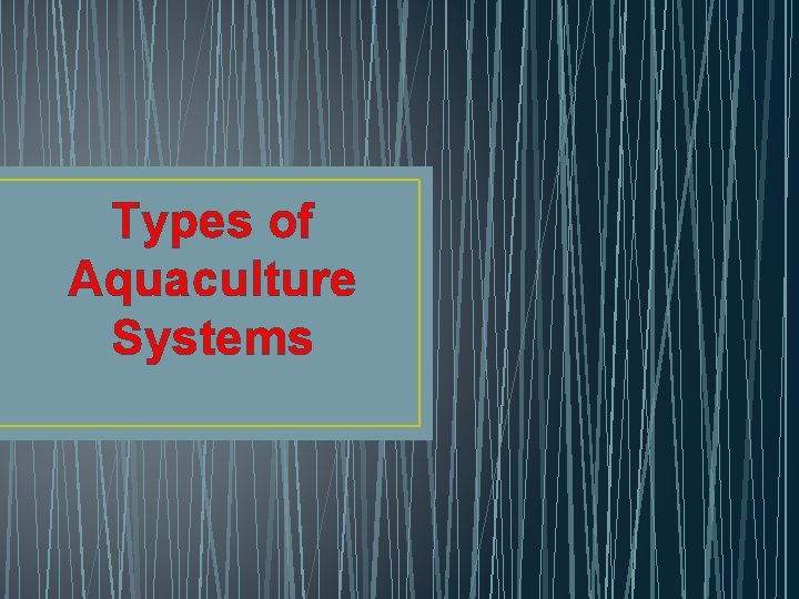 Types of Aquaculture Systems 