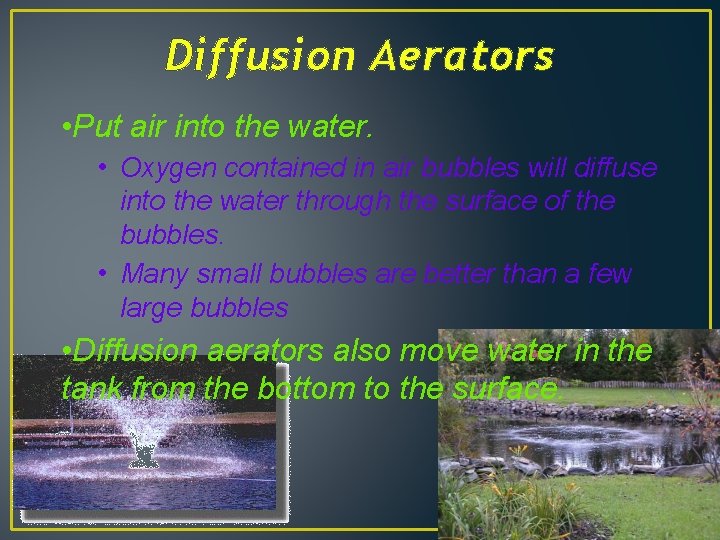 Diffusion Aerators • Put air into the water. • Oxygen contained in air bubbles