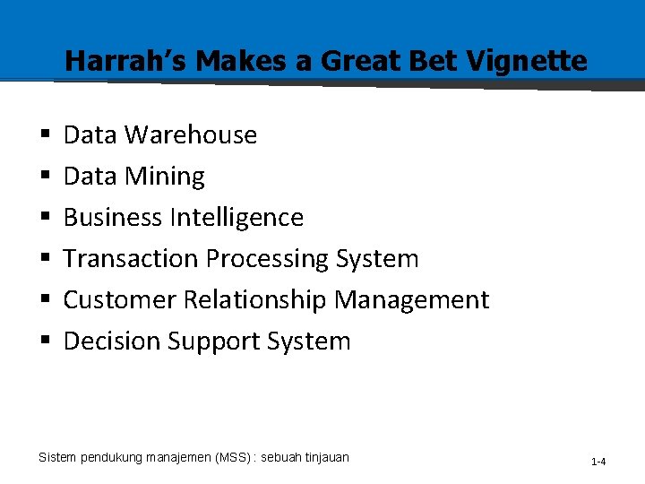 Harrah’s Makes a Great Bet Vignette § § § Data Warehouse Data Mining Business