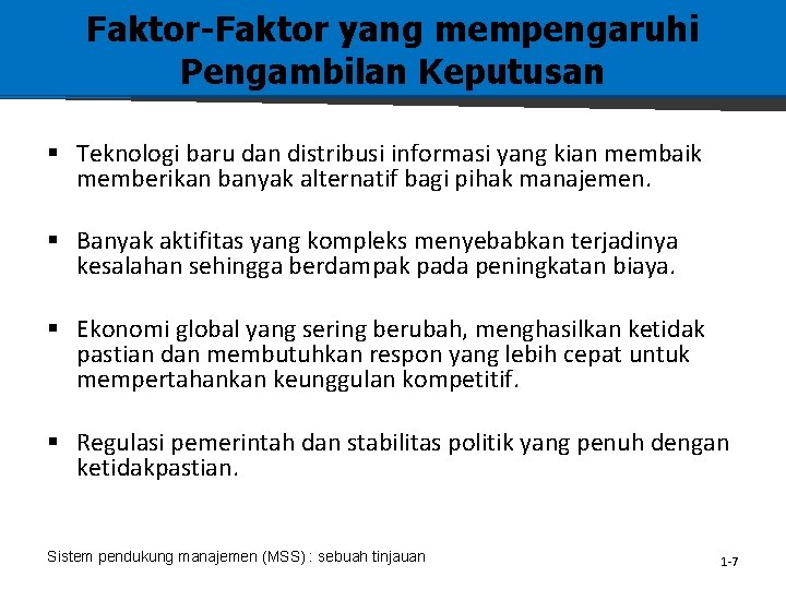 Faktor-Faktor yang mempengaruhi Pengambilan Keputusan § Teknologi baru dan distribusi informasi yang kian membaik