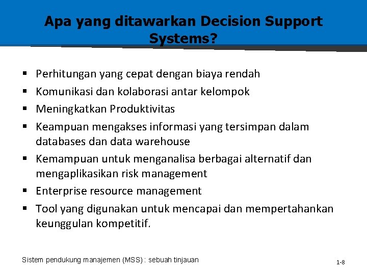 Apa yang ditawarkan Decision Support Systems? Perhitungan yang cepat dengan biaya rendah Komunikasi dan