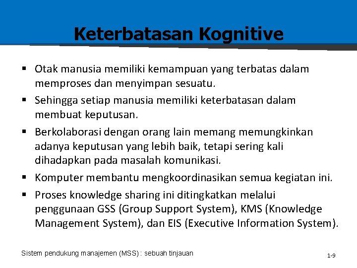 Keterbatasan Kognitive § Otak manusia memiliki kemampuan yang terbatas dalam memproses dan menyimpan sesuatu.