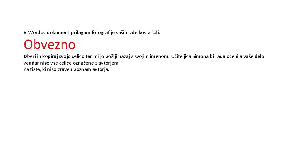 V Wordov dokument prilagam fotografije vaših izdelkov v šoli. Obvezno Izberi in kopiraj svojo