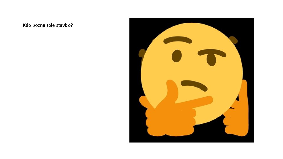 Kdo pozna tole stavbo? 