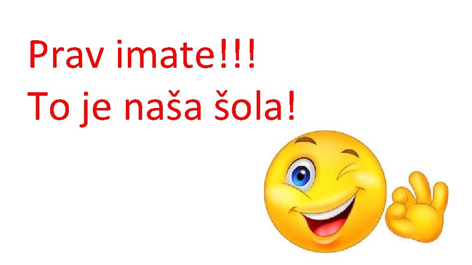 Prav imate!!! To je naša šola! 