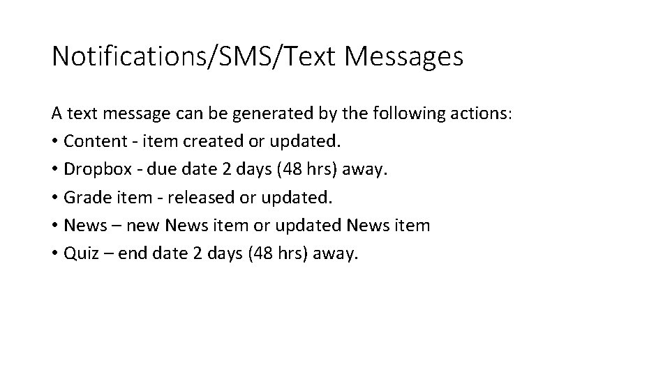 Notifications/SMS/Text Messages A text message can be generated by the following actions: • Content