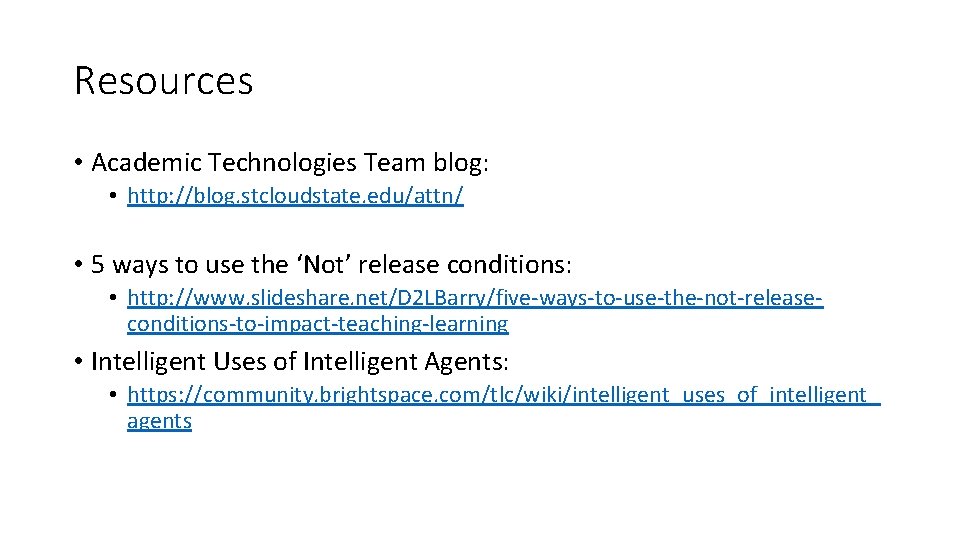 Resources • Academic Technologies Team blog: • http: //blog. stcloudstate. edu/attn/ • 5 ways