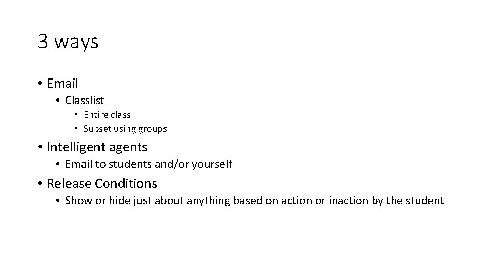 3 ways • Email • Classlist • Entire class • Subset using groups •