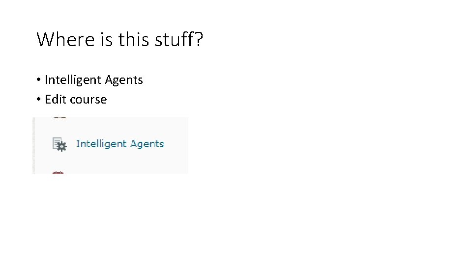 Where is this stuff? • Intelligent Agents • Edit course 