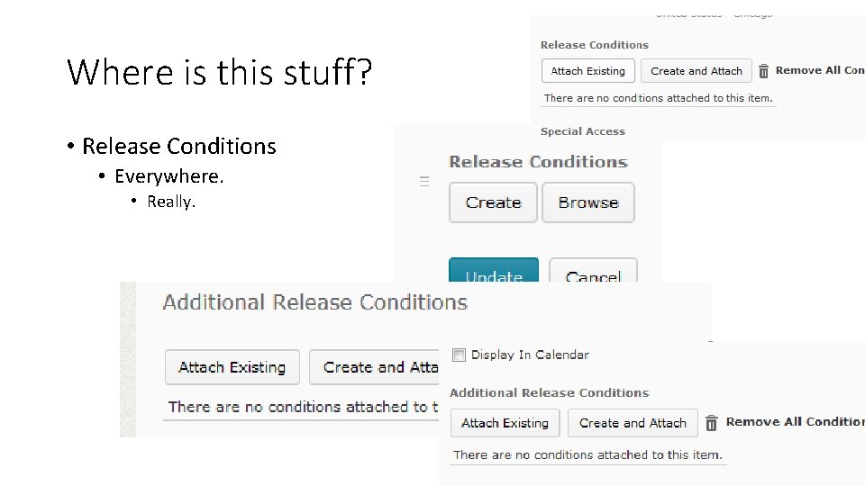 Where is this stuff? • Release Conditions • Everywhere. • Really. 