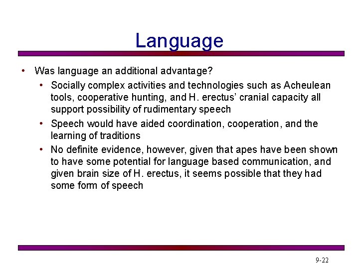 Language • Was language an additional advantage? • Socially complex activities and technologies such