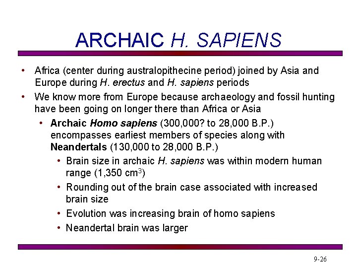 ARCHAIC H. SAPIENS • Africa (center during australopithecine period) joined by Asia and Europe