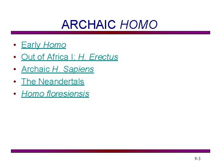 ARCHAIC HOMO • • • Early Homo Out of Africa I: H. Erectus Archaic